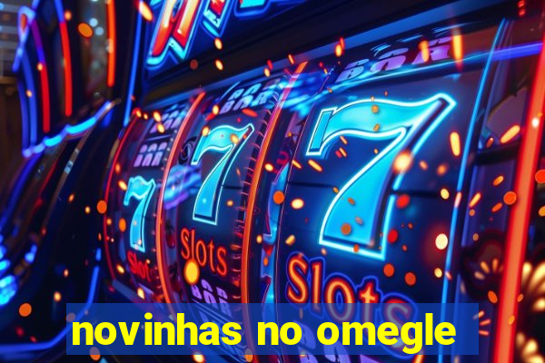 novinhas no omegle